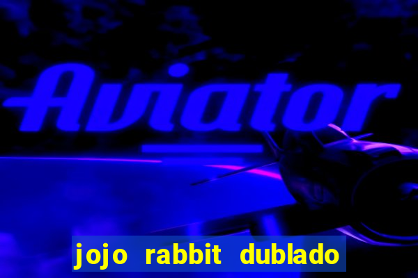 jojo rabbit dublado google drive